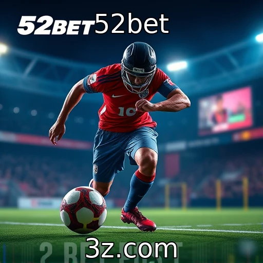 52bet As melhores apostas esportivas para se fazer neste mês